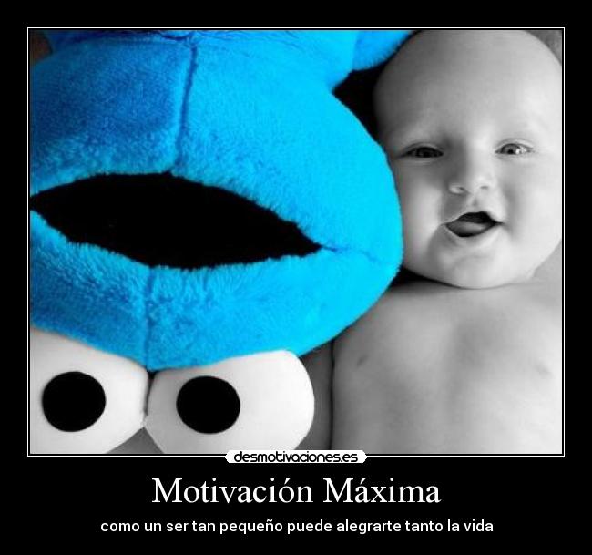 Motivación Máxima - como un ser tan pequeño puede alegrarte tanto la vida