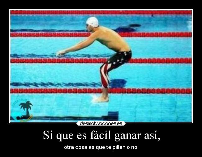 Si que es fácil ganar así, - otra cosa es que te pillen o no.