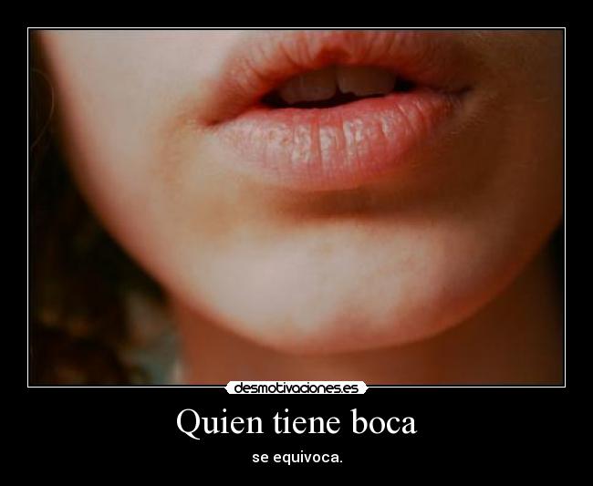 Quien tiene boca -