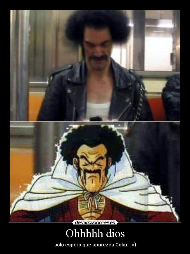 Ohhhhh dios - solo espero que aparezca Goku... =)