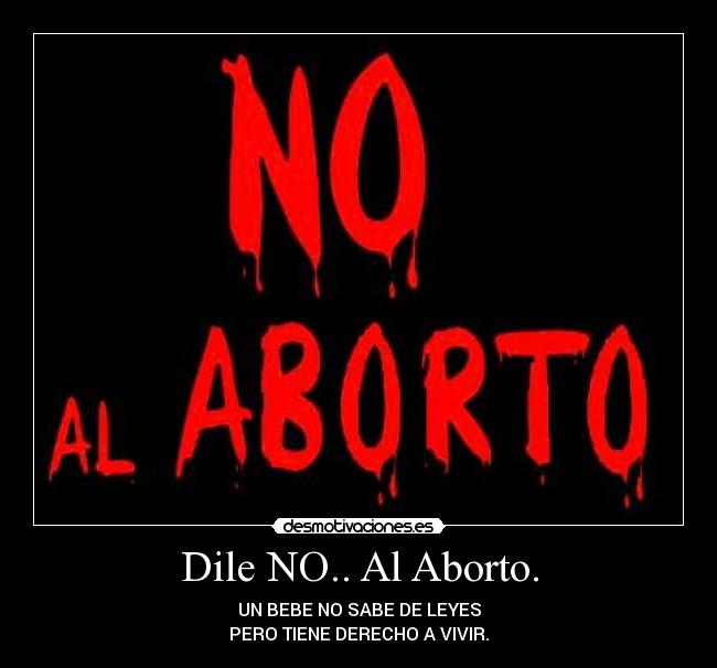 Dile NO.. Al Aborto. - 