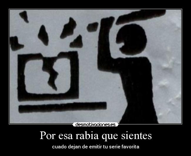 Por esa rabia que sientes -