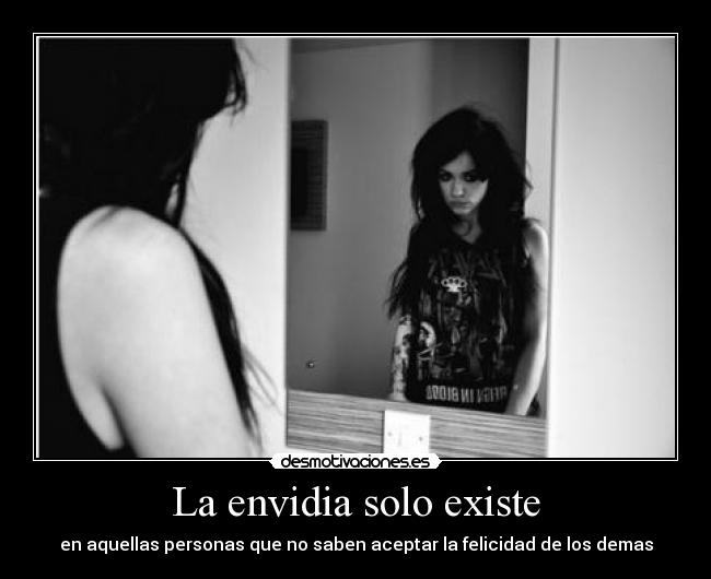 La envidia solo existe -