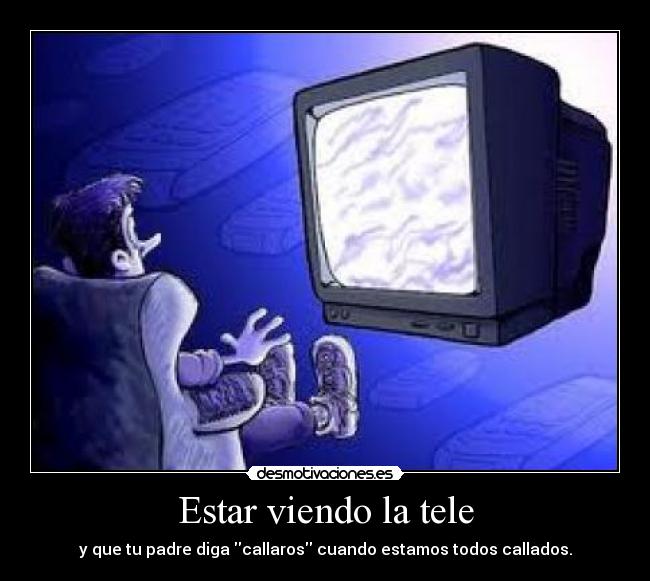 Estar viendo la tele -