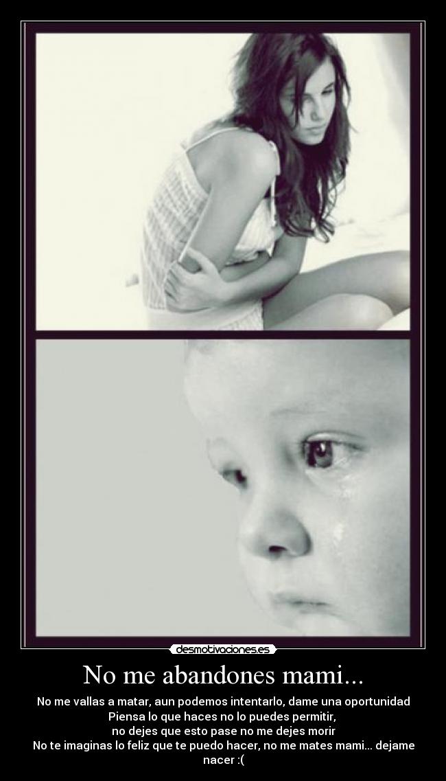 No me abandones mami... -