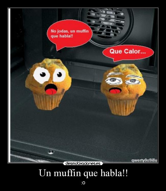 Un muffin que habla!! - :O