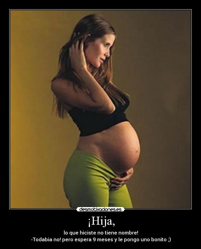 ¡Hija, -