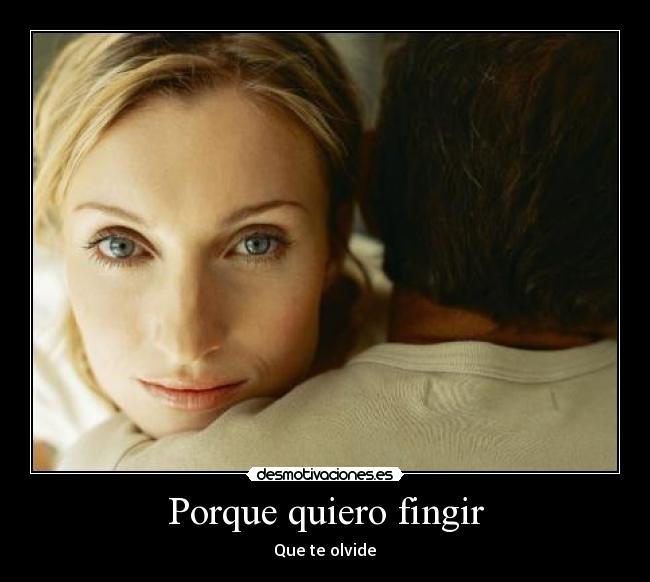 Porque quiero fingir - Que te olvide♪