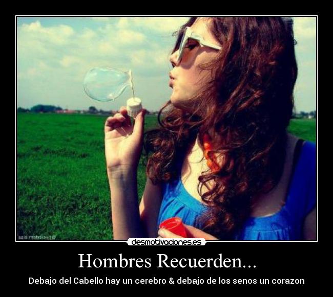 Hombres Recuerden... - Debajo del Cabello hay un cerebro & debajo de los senos un corazon♥