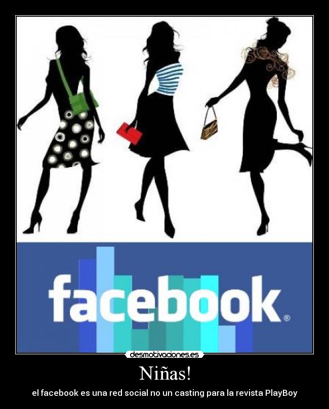 Niñas! - el facebook es una red social no un casting para la revista PlayBoy