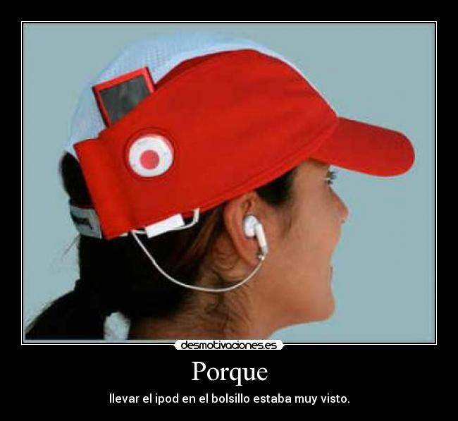 Porque - llevar el ipod en el bolsillo estaba muy visto.