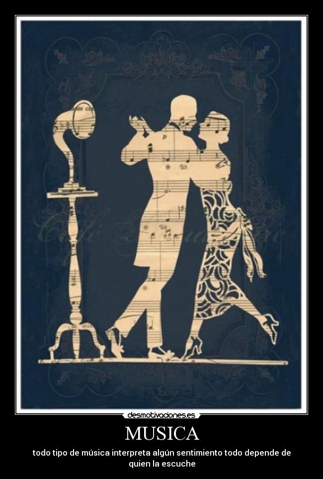 MUSICA - todo tipo de música interpreta algún sentimiento todo depende de quien la escuche