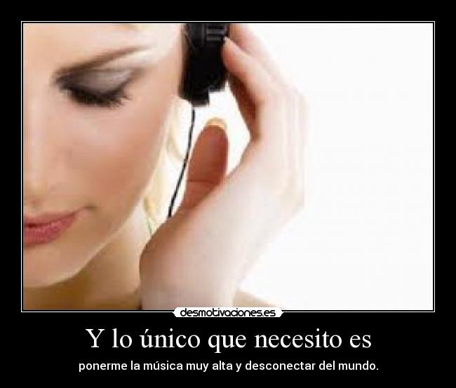 Y lo único que necesito es - 