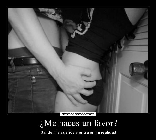 ¿Me haces un favor? -