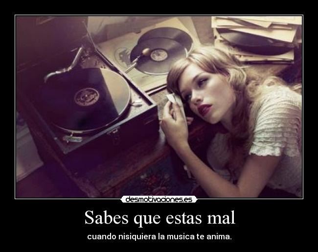 Sabes que estas mal -