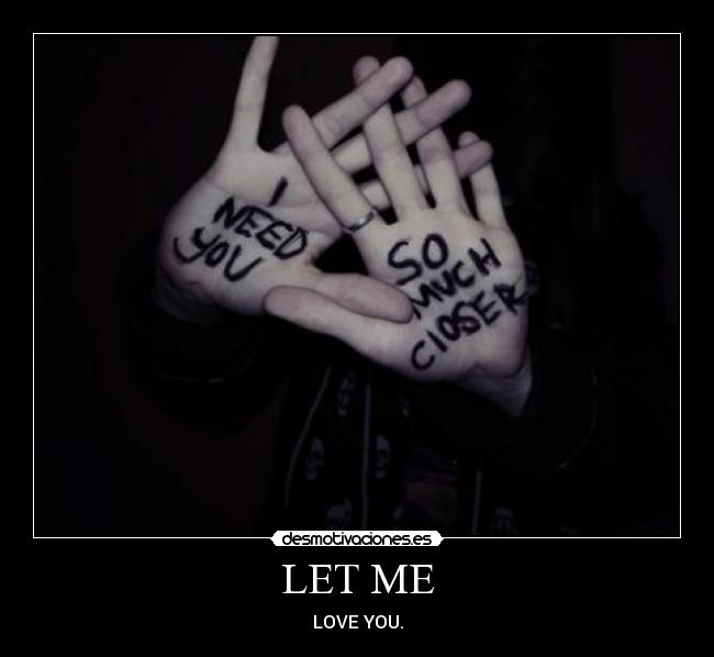 LET ME - LOVE YOU.