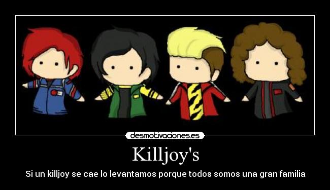 Killjoys - Si un killjoy se cae lo levantamos porque todos somos una gran familia