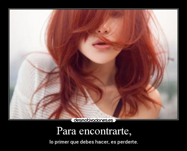 Para encontrarte, -