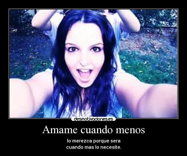 Amame cuando menos -
