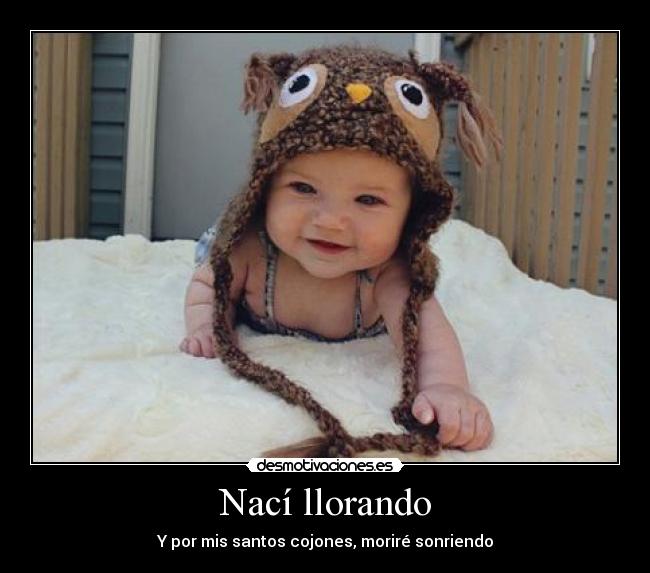 Nací llorando -
