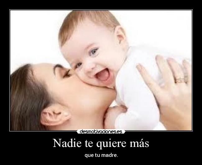 Nadie te quiere más -