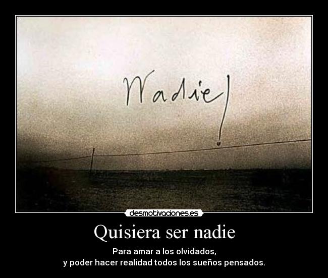 Quisiera ser nadie - 