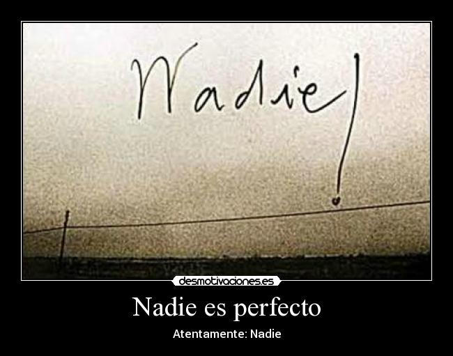 Nadie es perfecto - Atentamente: Nadie