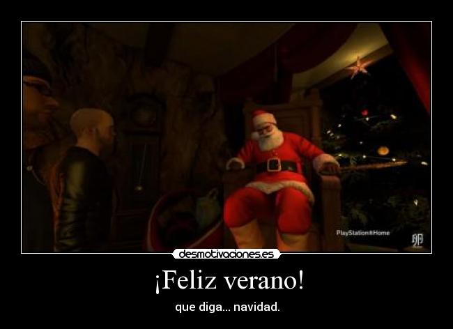 ¡Feliz verano! - que diga... navidad.