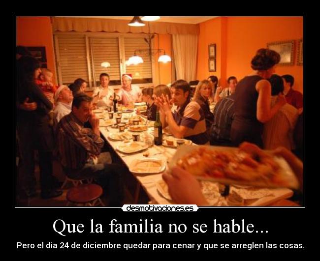 Que la familia no se hable... -