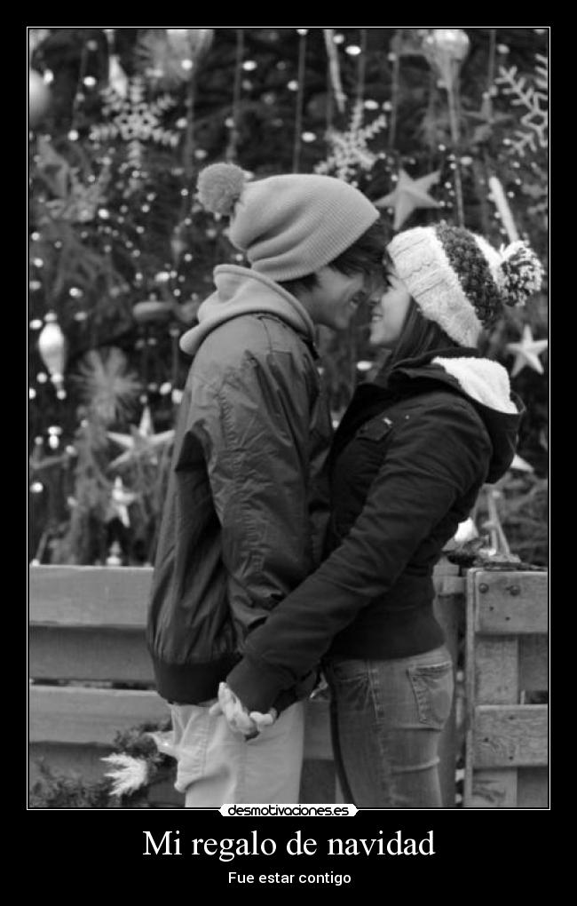 Mi regalo de navidad - Fue estar contigo