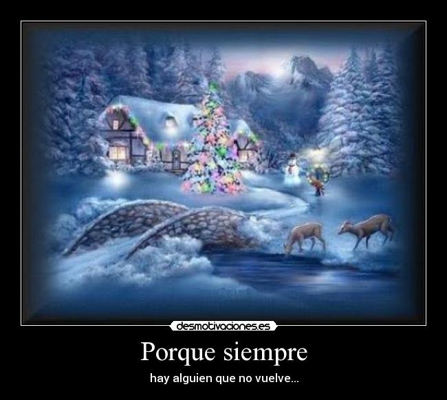 Porque siempre - hay alguien que no vuelve...