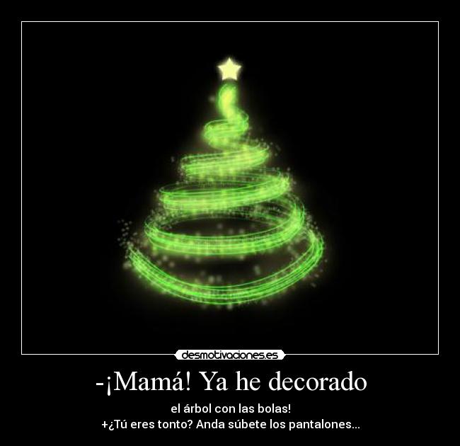 -¡Mamá! Ya he decorado - 