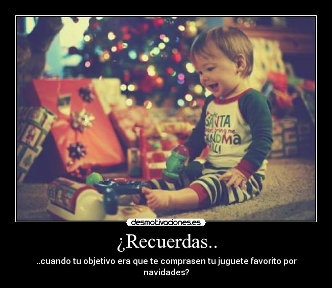 carteles momentosquemotivan recuerdas navidad regalos juguetes objetivos felicidad desmotivaciones