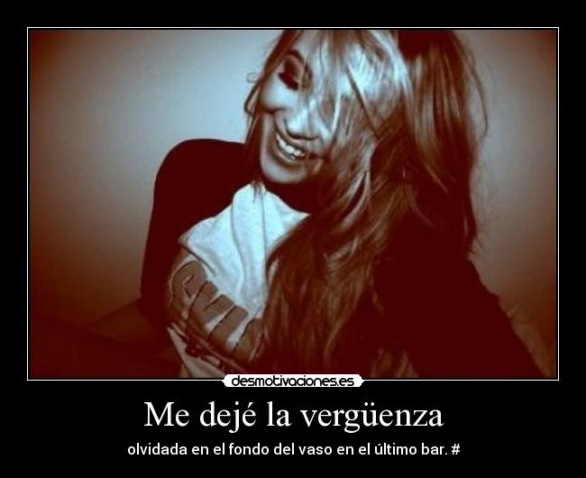 Me dejé la vergüenza -