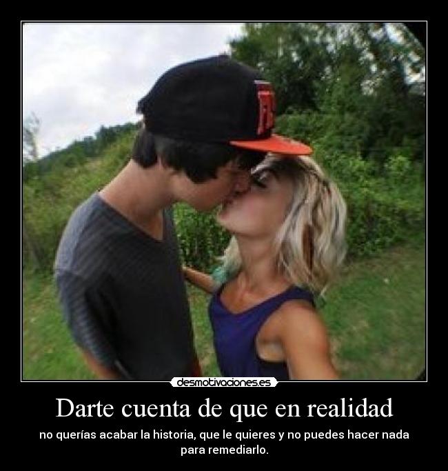 Darte cuenta de que en realidad -