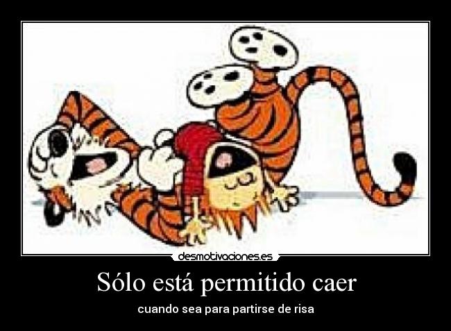 Sólo está permitido caer - cuando sea para partirse de risa