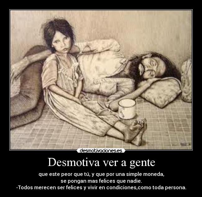 Desmotiva ver a gente -