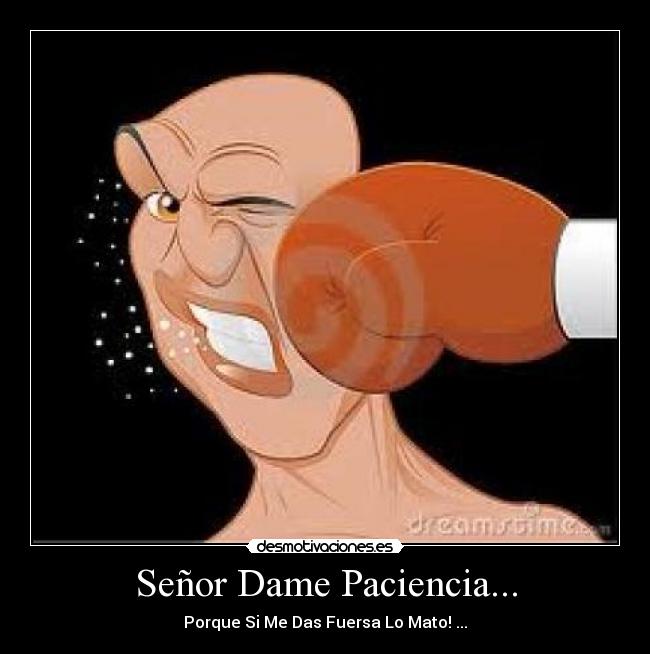 Señor Dame Paciencia... -