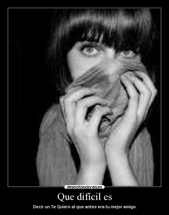 Que difícil es - 