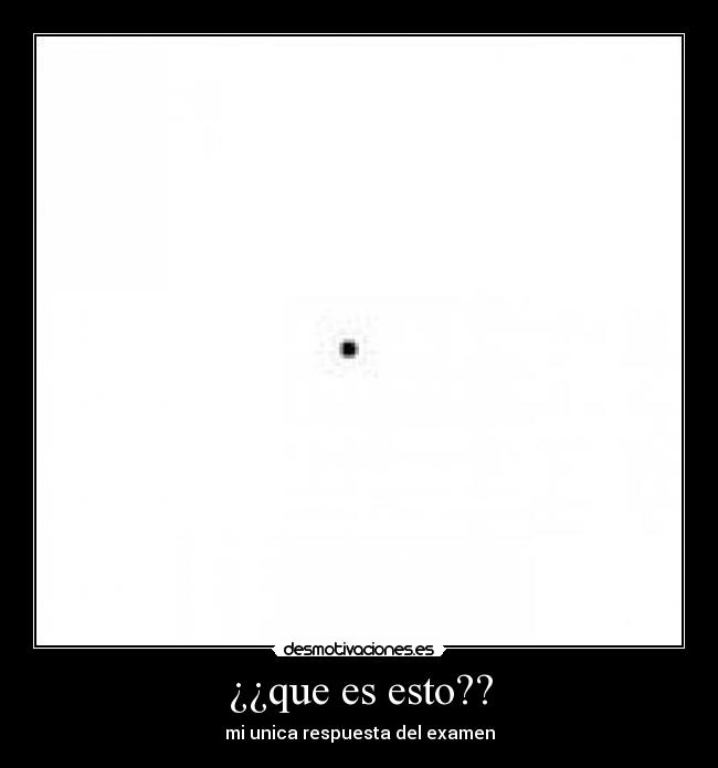 ¿¿que es esto?? - mi unica respuesta del examen