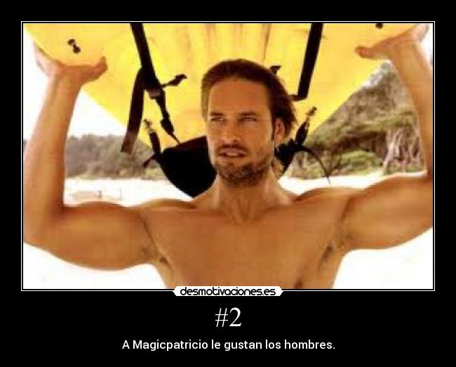 #2 - A Magicpatricio le gustan los hombres.