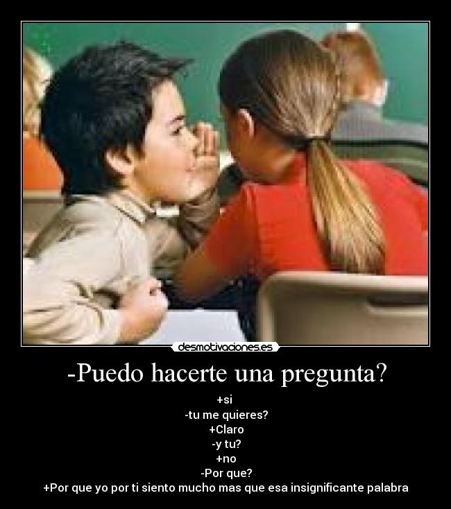 -Puedo hacerte una pregunta? - 