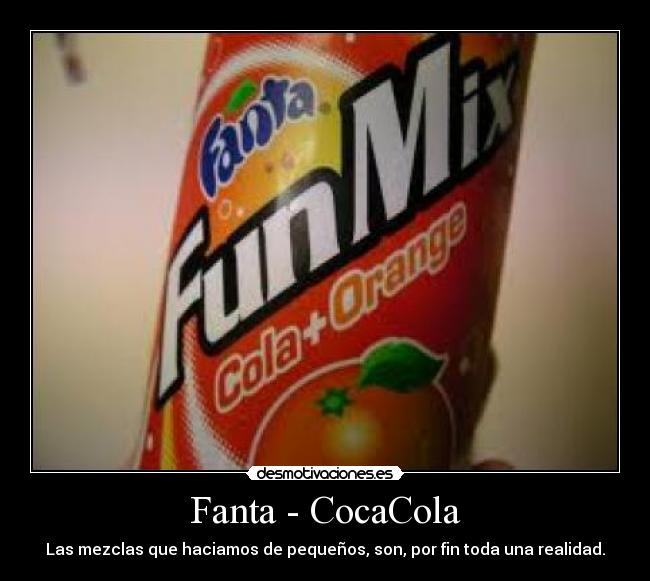 Fanta - CocaCola - Las mezclas que haciamos de pequeños, son, por fin toda una realidad.