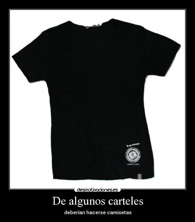 De algunos carteles - deberían hacerse camisetas