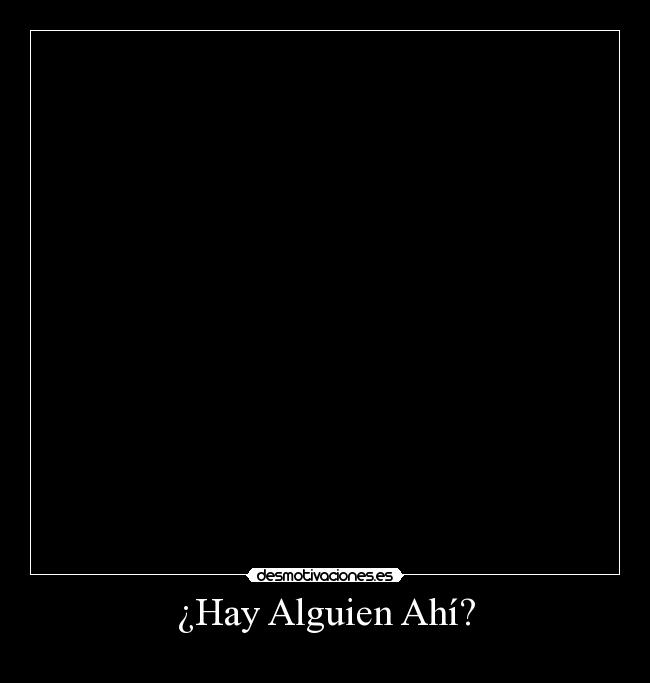 ¿Hay Alguien Ahí? - 