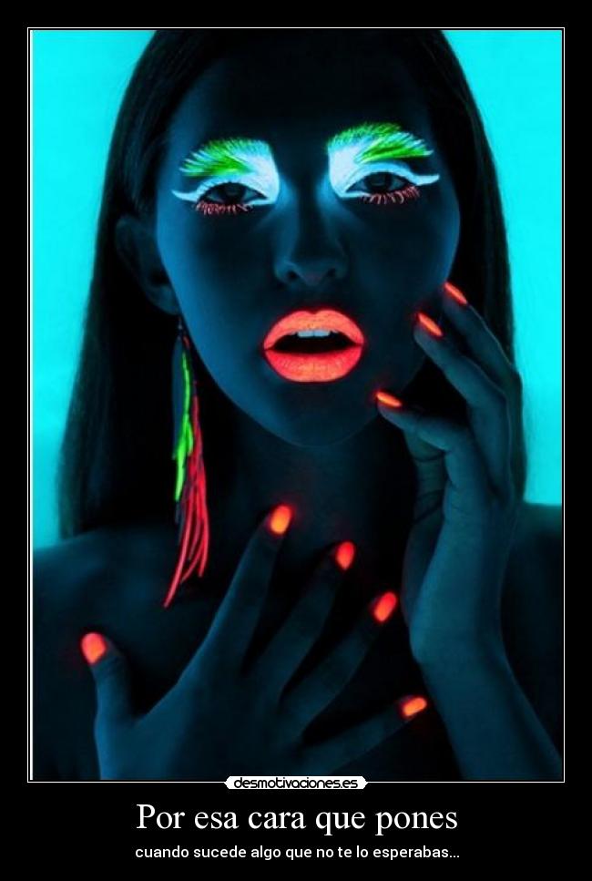 Por esa cara que pones -