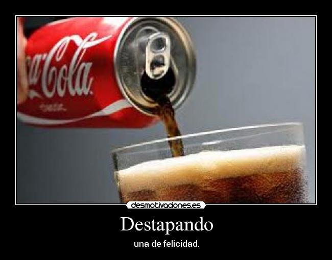 Destapando - una de felicidad.