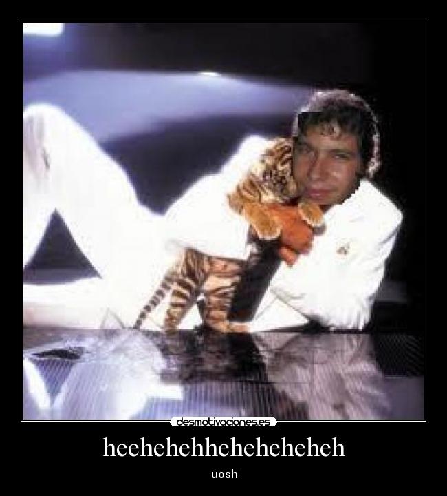 heehehehheheheheheh - uosh