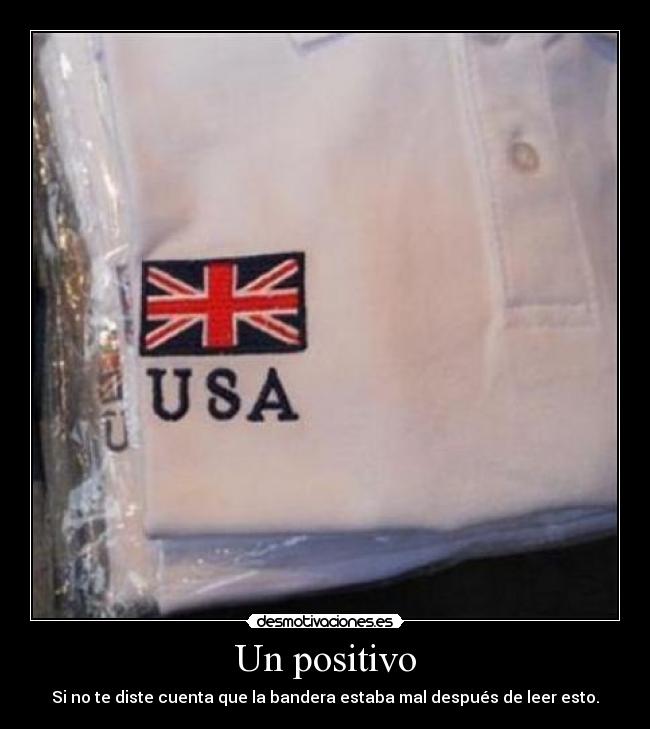 Un positivo - Si no te diste cuenta que la bandera estaba mal después de leer esto.