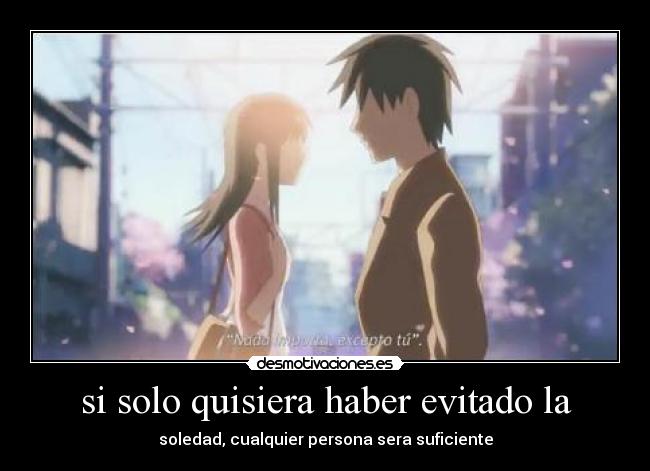 carteles solo quisiera haber evitado soledad cualquier persona sera suficiente desmotivaciones